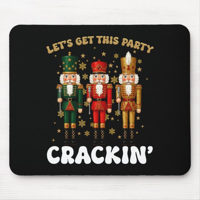 Lets Get This Party Crackin Christmas Nutcracker S Mouse Pad (Front)