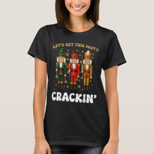 Lets Get This Party Crackin Christmas Nutcracker S T-Shirt