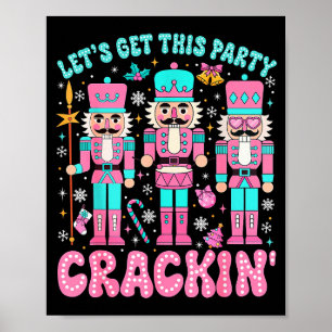 Lets Get This Party Crackin Nutcracker Pink Christ Poster