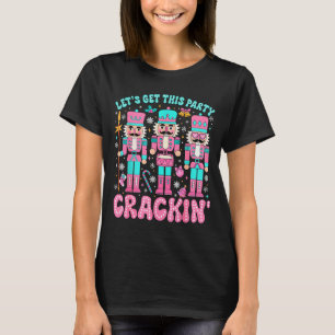 Lets Get This Party Crackin Nutcracker Pink Christ T-Shirt