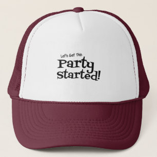 Lets get this Party Started Trucker Hat