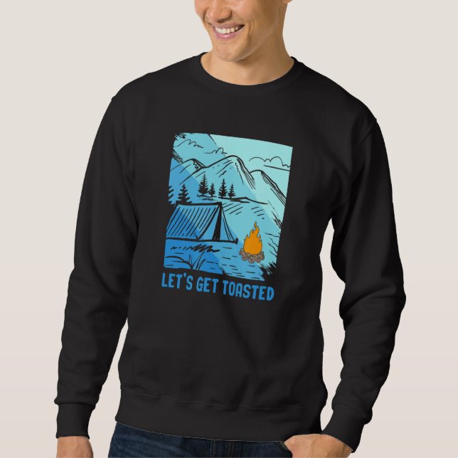 Lets Get Toasted  Campfire Outdoor Adventure Campi Sweatshirt (Front)