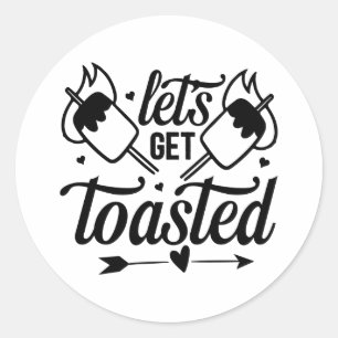 Let's get toasted  classic round sticker