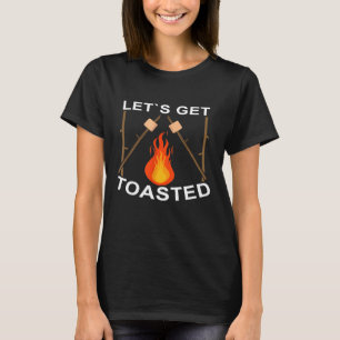 Lets Get Toasted Funny Campfire Nature Camper Cam T-Shirt