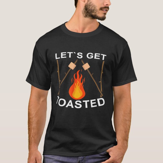 Lets Get Toasted  Funny Campfire Nature Camper Cam T-Shirt (Front)