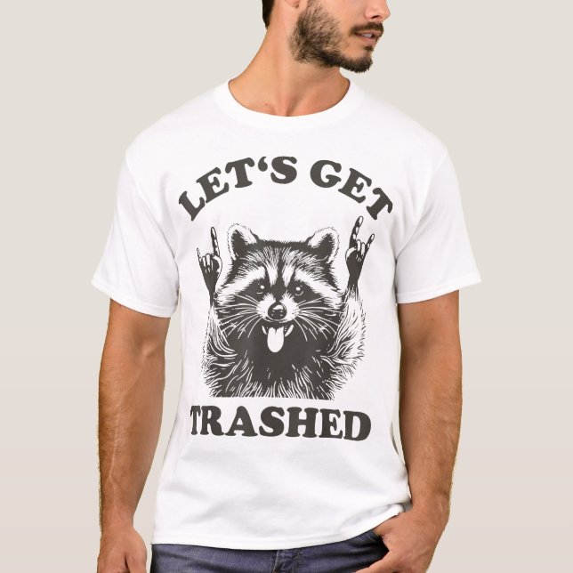 Lets Get Trashed Racoon Stuff Trash Panda Raccon T-Shirt (Front)