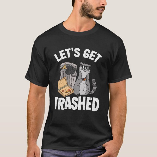 Let's Get Trashed Trash Can Garbage Racoon Pullov T-Shirt (Front)