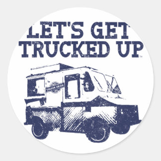 Let's Get Trucked Up Classic Round Sticker