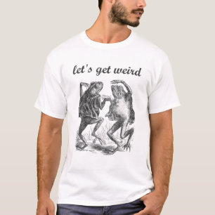 Let's Get Weird Dancing Frogs Drugs Fairy Tale Str T-Shirt