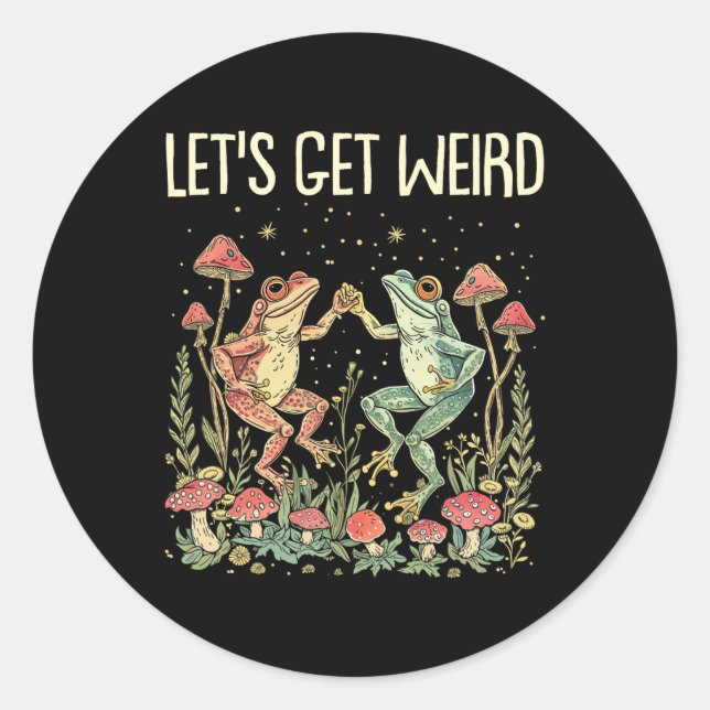 Let's Get Weird Dancing Frogs Mushrooms Funny Cott Classic Round Sticker (Front)
