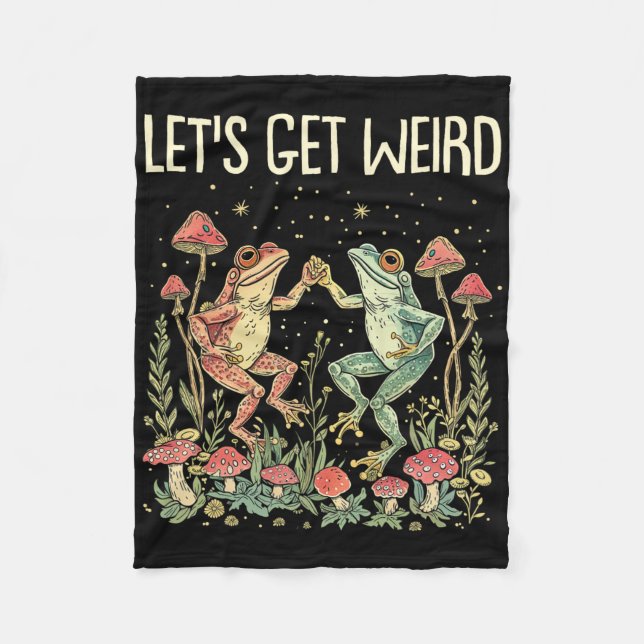 Let's Get Weird Dancing Frogs Mushrooms Funny Cott Fleece Blanket (Front)