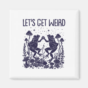 Let's Get Weird Dancing Frogs Mushrooms Funny Cott Magnet