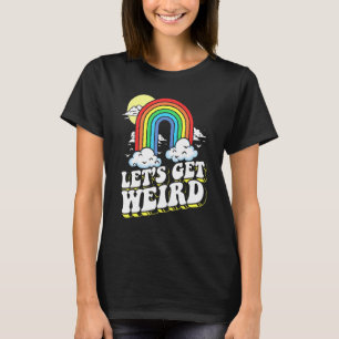 Let's Get Weird Eighties Rainbow Vintage Old Schoo T-Shirt