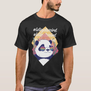 Let's Get Weird Funny Panda Bear In Sunglasses T-Shirt