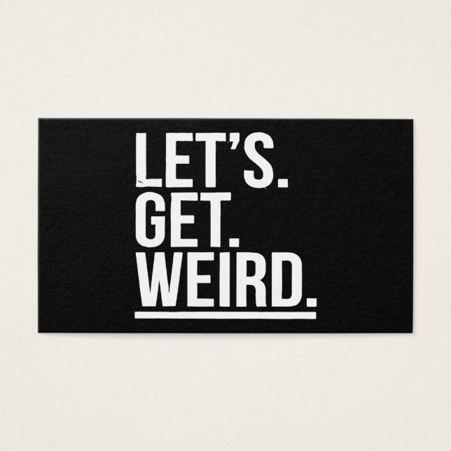 Let's. Get. Weird. Funny Tv Quote Workaholics Wild (Front)