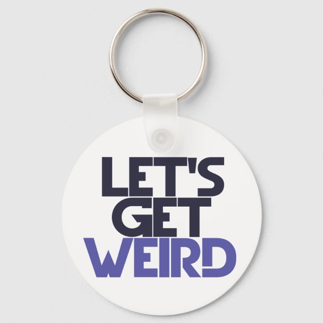 Let's get weird key ring (Front)