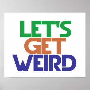 Lets get weird poster
