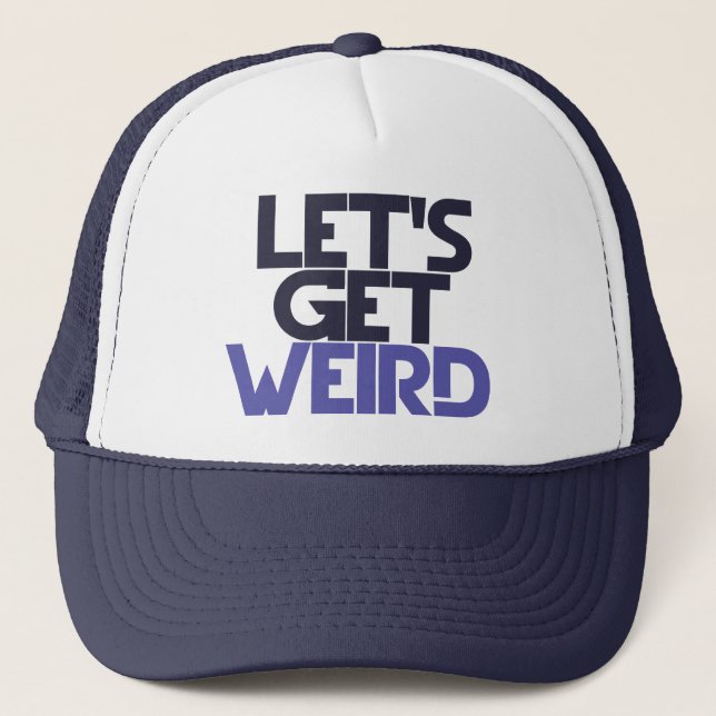 Let's get weird trucker hat (Front)