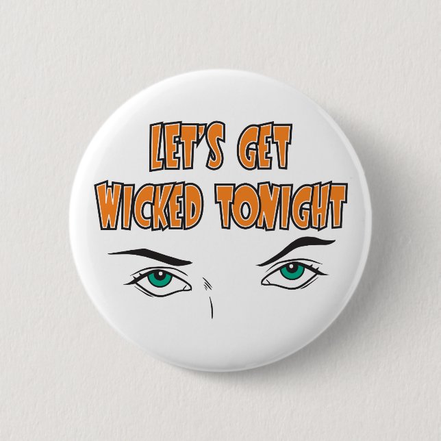 Let's Get Wicked Tonight Eyes Only Button (Front)