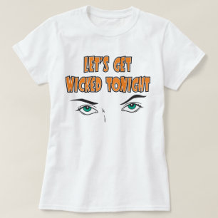 Let's Get Wicked Tonight Eyes Only Women's T-Shirt