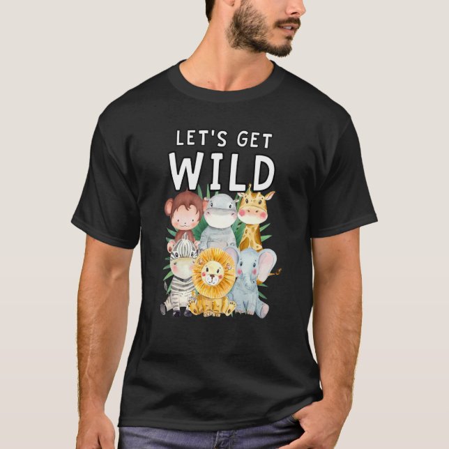 Let's Get Wild Zoo Animals Safari Party Day At The T-Shirt (Front)
