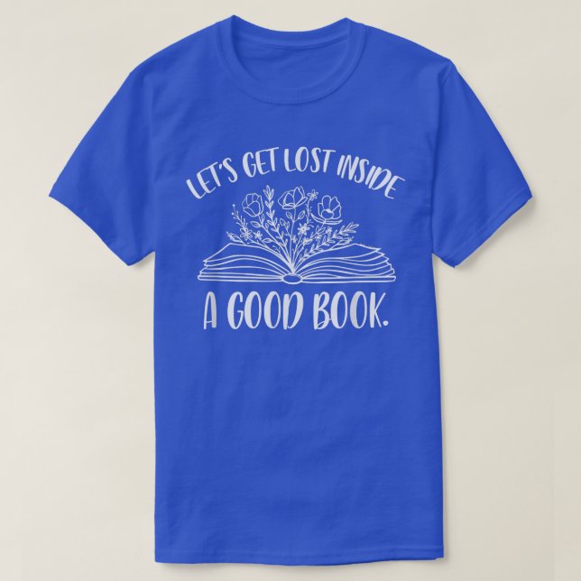 Let's Gets Lost Inside A Book Book Lover Reading L T-Shirt (Design Front)