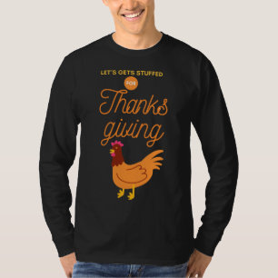 Let's Gets Stuffed Thanksgiving T-Shirt
