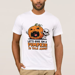 Let's Give 'Em a Pumpkin to Talk About T-Shirt