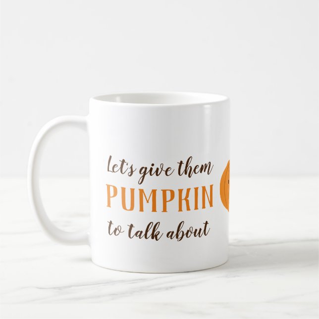 Let's Give Them Pumpkin To Talk About Halloween Coffee Mug (Left)