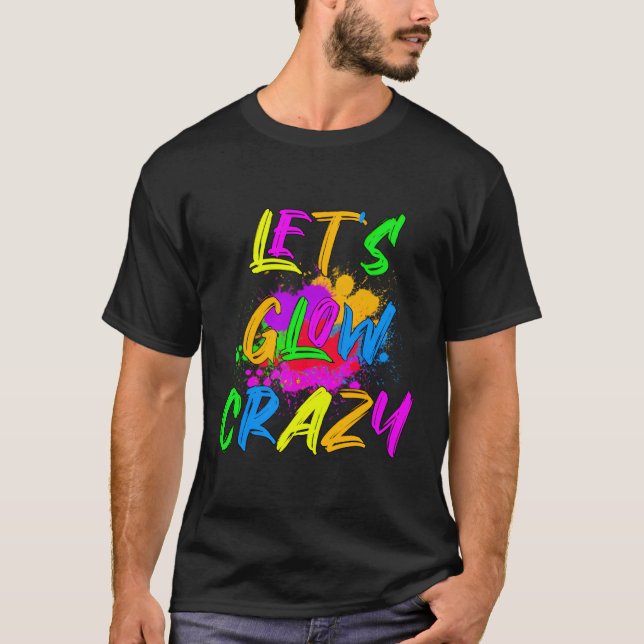 Let'S Glow Crazy Colourful Py T-Shirt (Front)