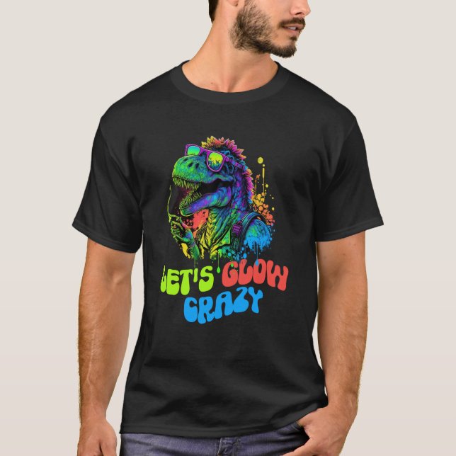 Let's Glow Crazy Dinosaur Glow Party for kids adul T-Shirt (Front)