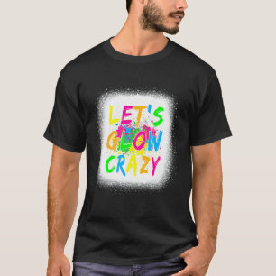 Let's Glow Crazy Glow Party 80s Retro Costume Part T-Shirt