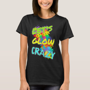 Let's Glow Crazy Glow Party 80s Retro Costume Part T-Shirt