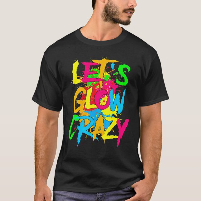 Let's Glow Crazy Glow Party 80s Retro Costume Part T-Shirt (Front)