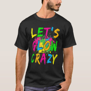 Let's Glow Crazy Glow Party 80s Retro Costume Part T-Shirt