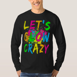 Let's Glow Crazy Glow Party 80s Retro Costume Part T-Shirt