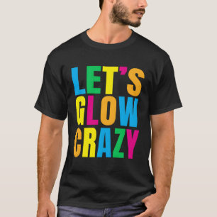 Let'S Glow Crazy Glow Py T-Shirt