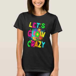 Let's Glow Crazy Outfit Retro Colourful Party 80s T-Shirt