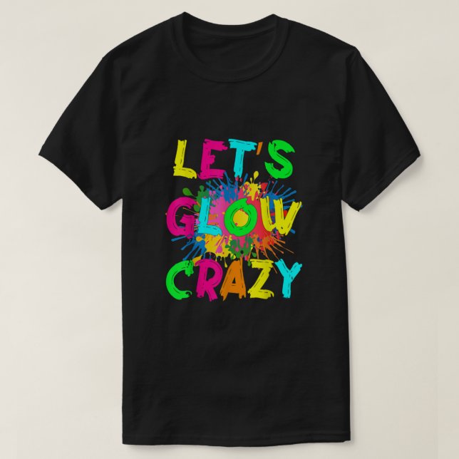 Let's Glow Crazy Outfit Retro Colourful Party 80s  T-Shirt (Design Front)