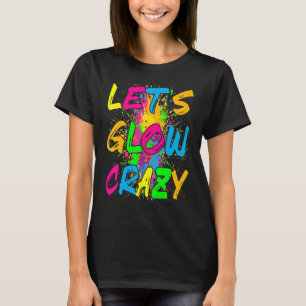 Let's Glow Crazy Outfit Retro Colourful Party T-Shirt