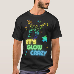 Let's Glow Crazy Party Cool Birthday Glow Party T-Shirt