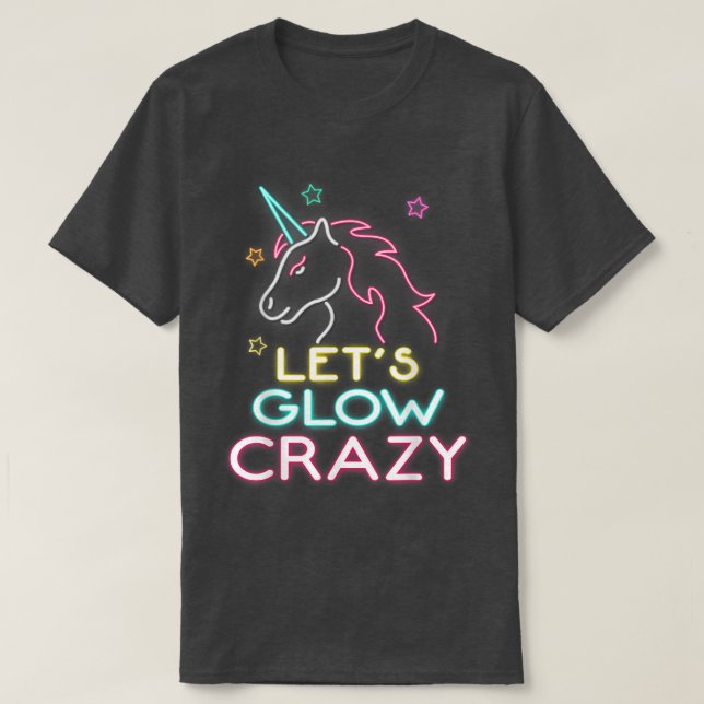 Let's Glow Crazy Party Cool Birthday Glow  T-Shirt (Design Front)