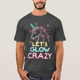 Let's Glow Crazy Party Cool Birthday Glow  T-Shirt