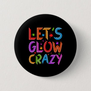 Lets Glow Crazy Party Retro Neon 80s Rave Colour 6 Cm Round Badge