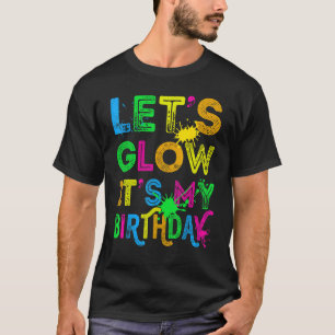 Let's Glow It's My Birthday Happy Bday Colourful T-Shirt