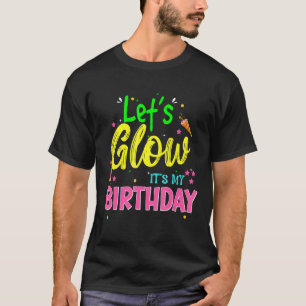 Let's Glow Party It's My Birthday Boys Girls T-Shirt