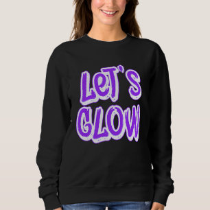 Lets Glow Party Retro 80s 90s Vintage purple celeb Sweatshirt