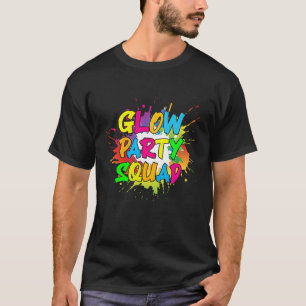 Let's Glow Party Splatter Crazy Squad Funny For Ma T-Shirt