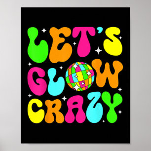 Lets Glowing Crazy In My Glowing Era Team Party Ma Poster