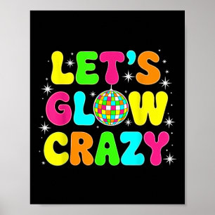 Lets Glowing Crazy In My Glowing Era Team Party Ma Poster